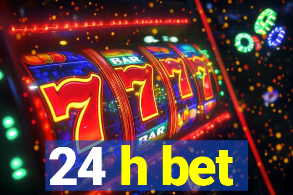 24 h bet